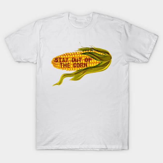 Hoosier Homicide Stay out of the Corn T-Shirt by Hoosierhomicide